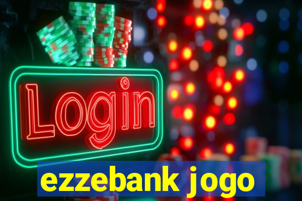 ezzebank jogo